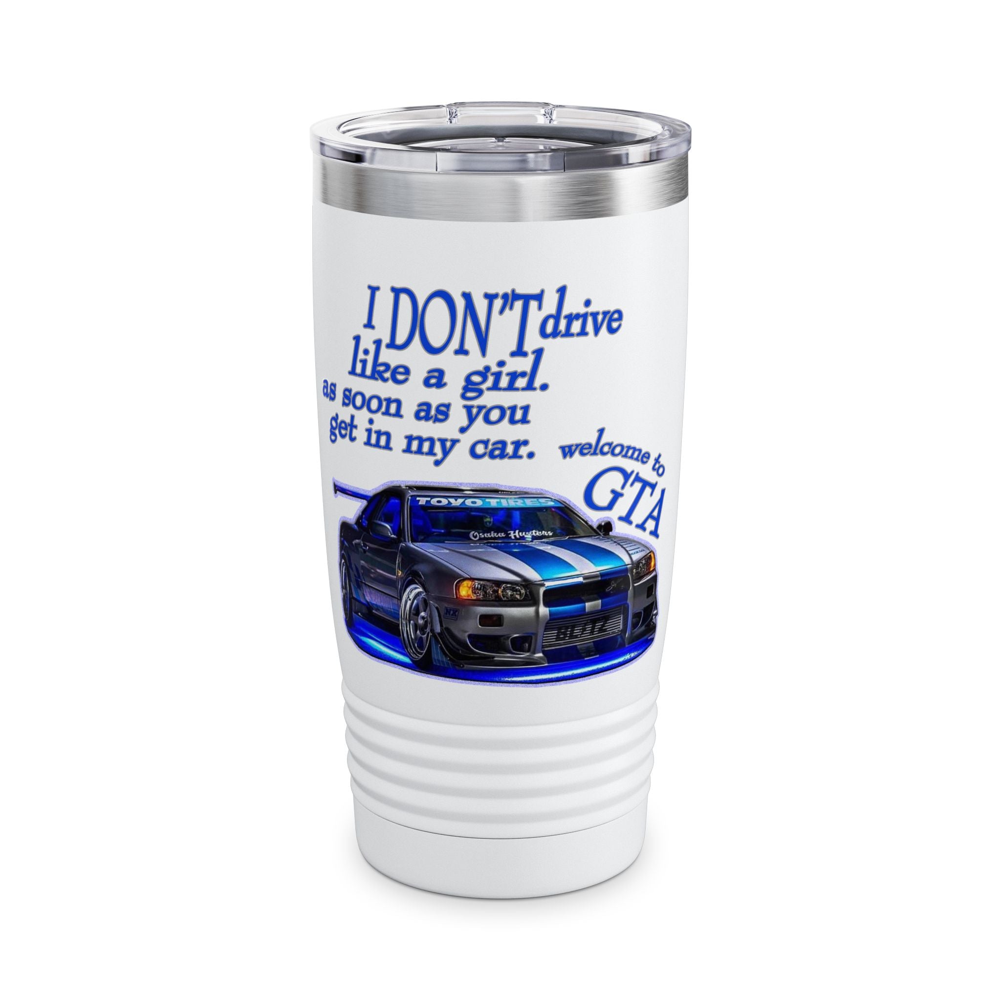 Don't Drive Like A Girl Blue / Insulated Tumbler 20oz