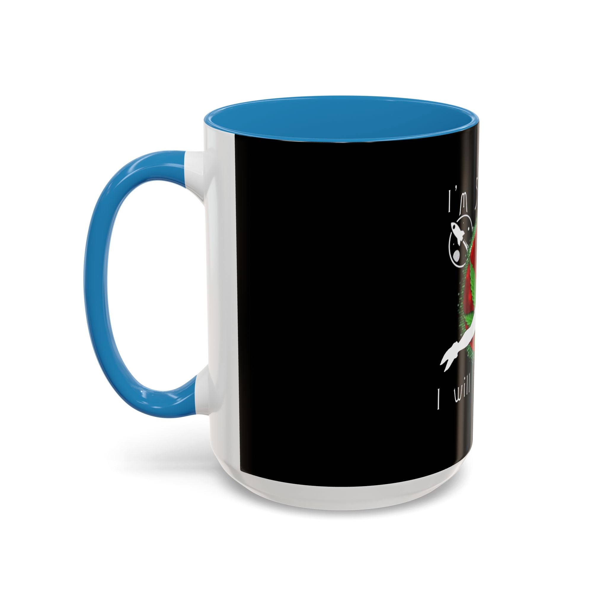 I’m So High / Accent Coffee Mug 11/15oz