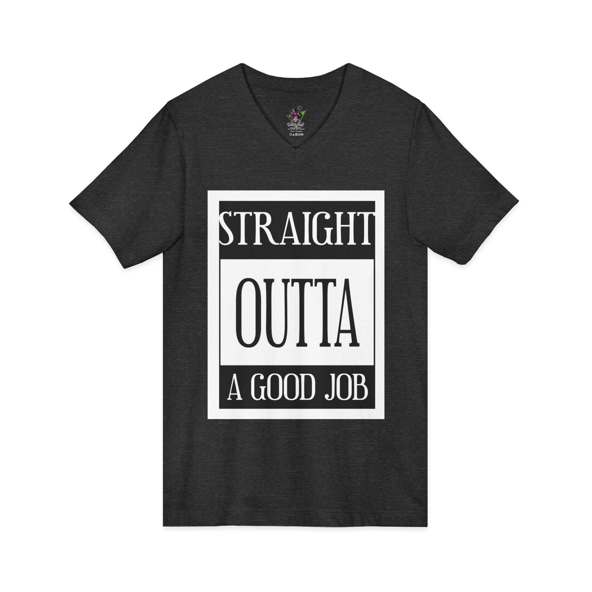 Straight Outta A Good Job / V-Neck Tee