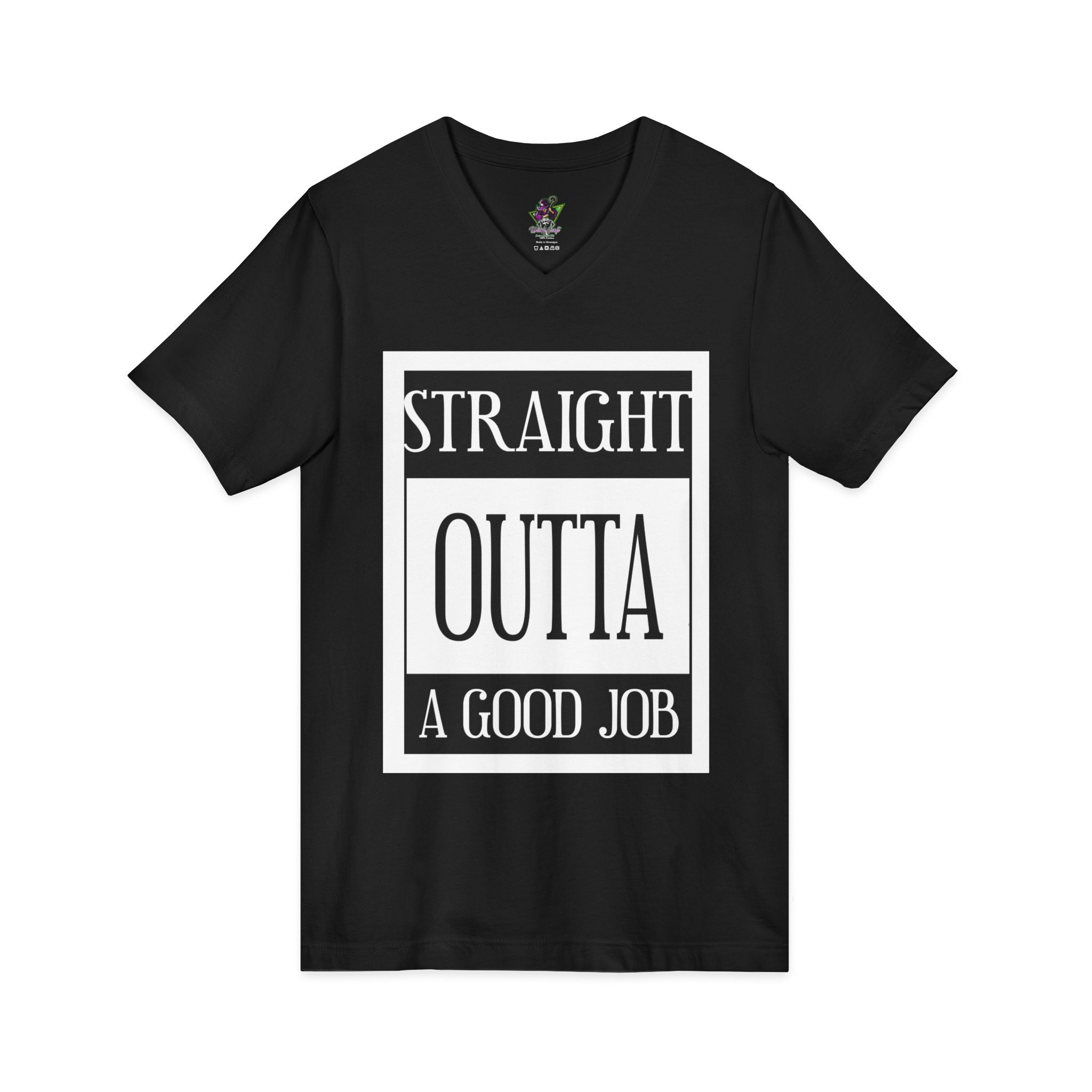 Straight Outta A Good Job / V-Neck Tee