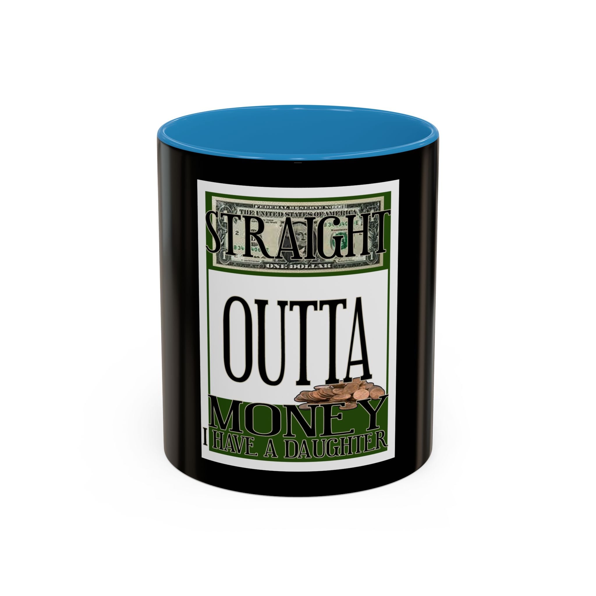 Straight Outta Money / Accent Coffee Mug 11/15oz