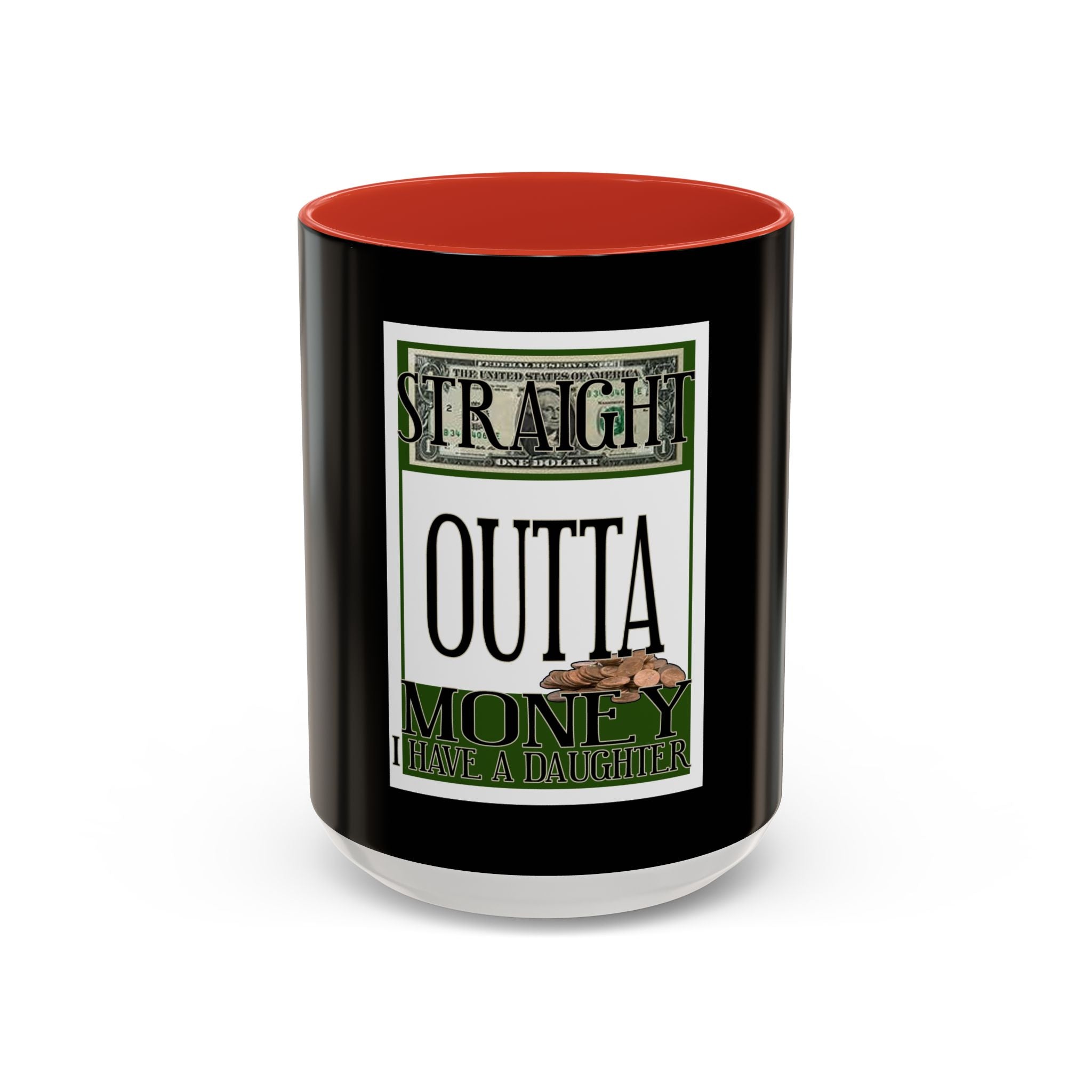 Straight Outta Money / Accent Coffee Mug 11/15oz