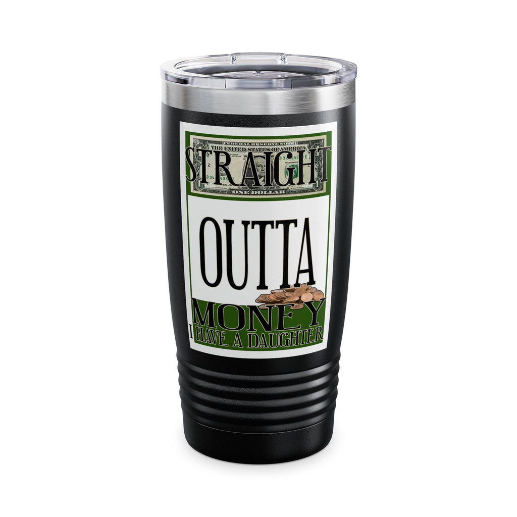 Straight Outta Money / Insulated Tumbler 20oz