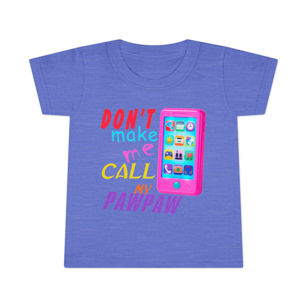 Don’t Make Me Call My Pawpaw / Toddler