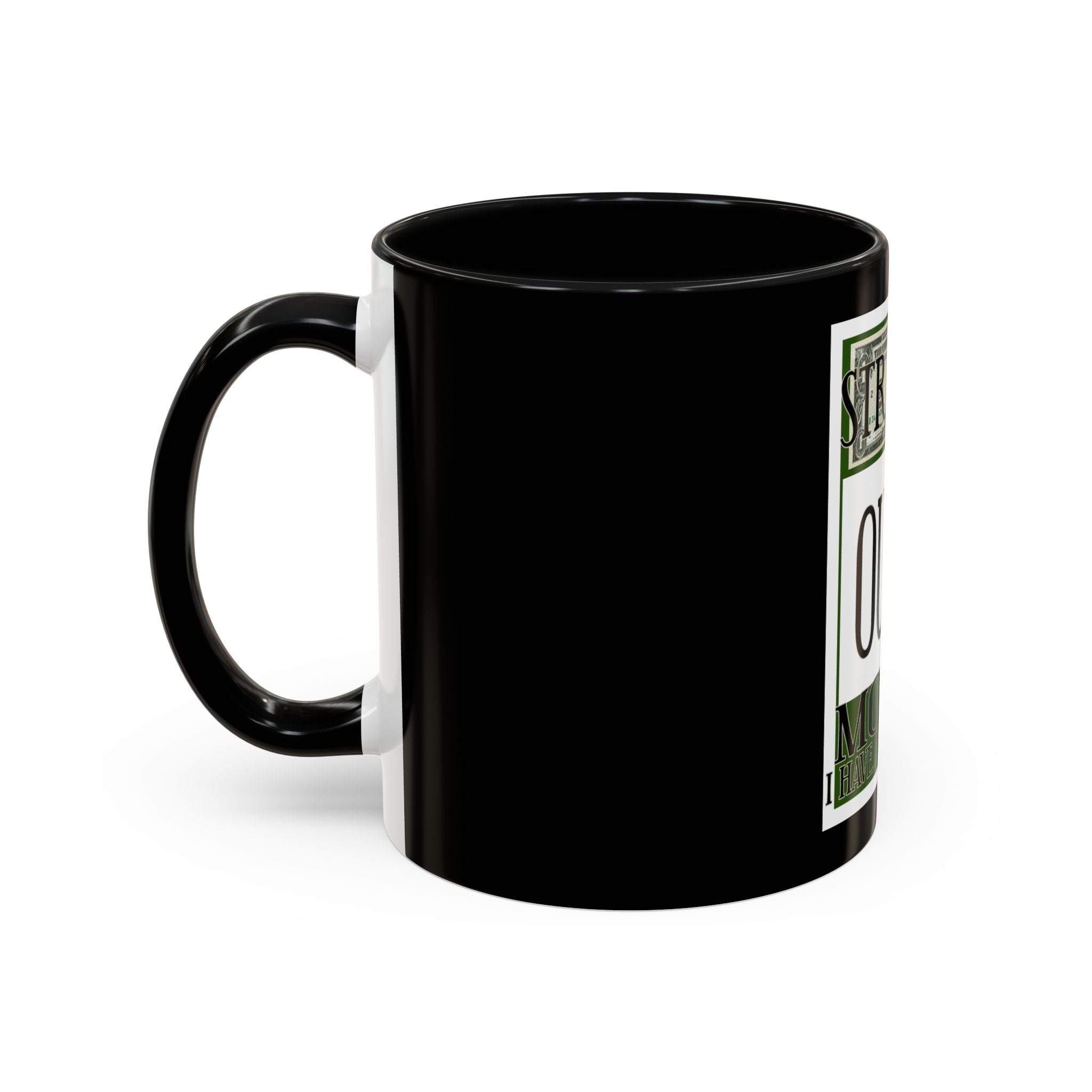 Straight Outta Money / Accent Coffee Mug 11/15oz