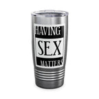 Having Sex Matters / Insulated Tumbler 20oz