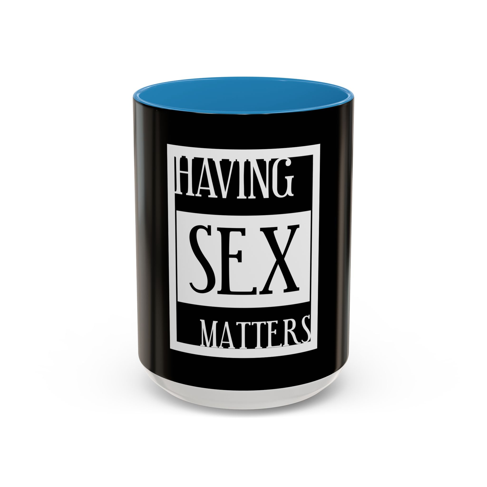Having Sex Matters / Accent Coffee Mug 11/15oz