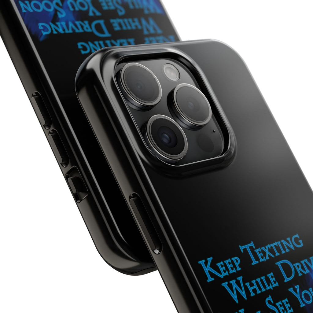 Keep Texting While Driving / Tough Phone Case
