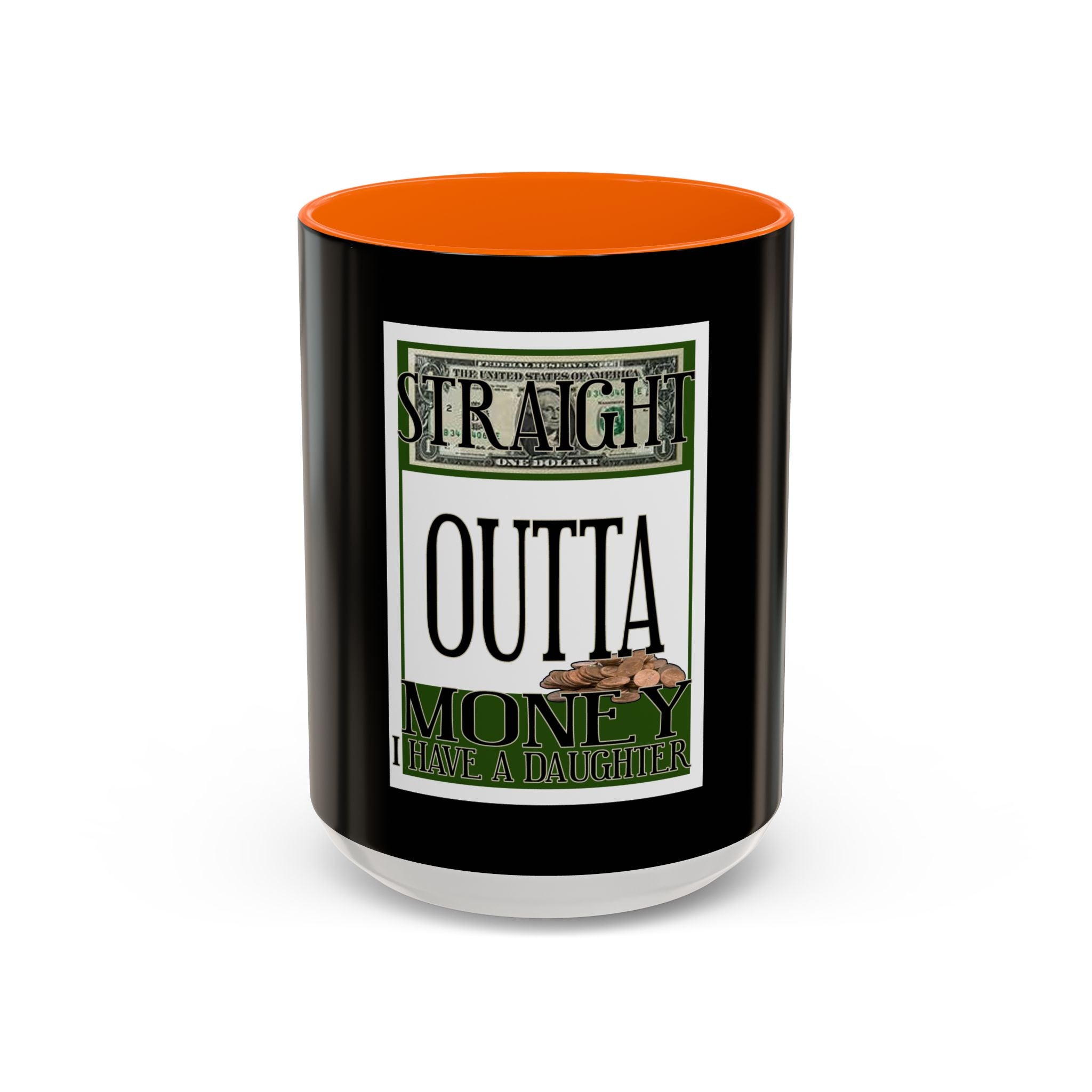 Straight Outta Money / Accent Coffee Mug 11/15oz