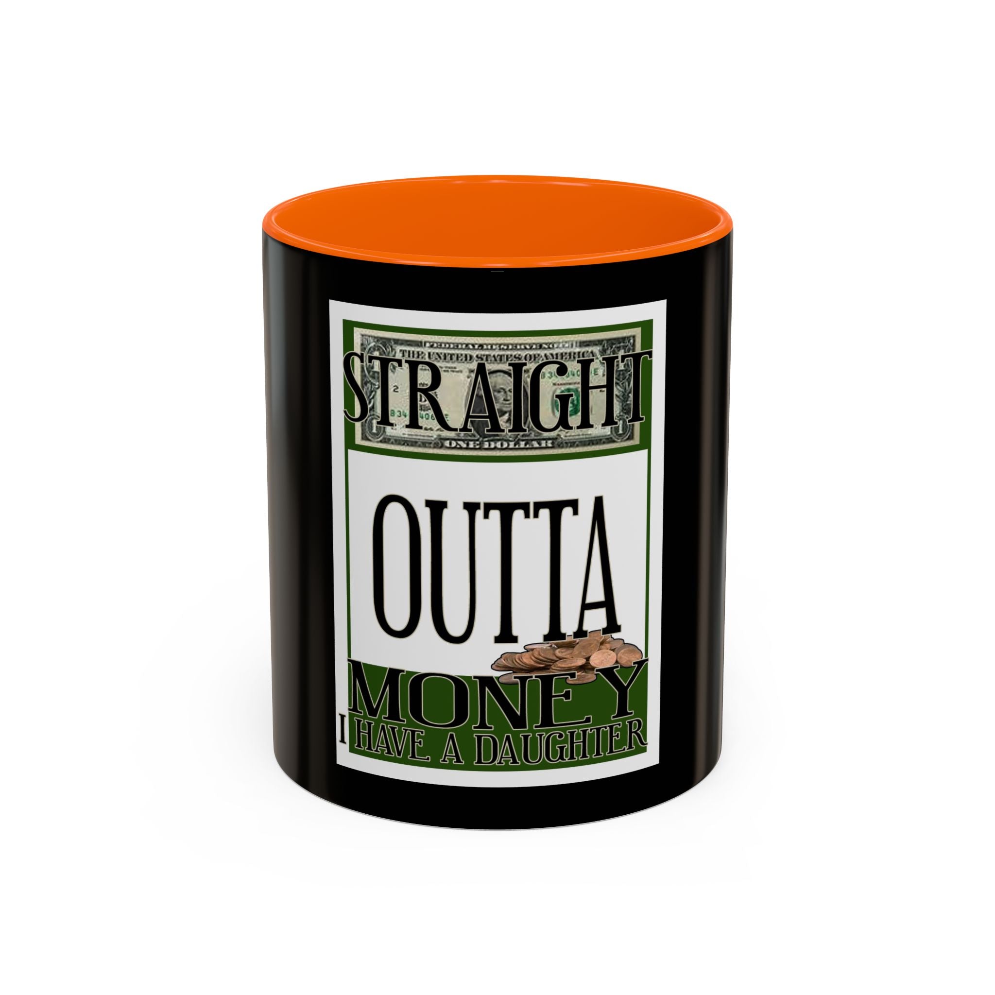 Straight Outta Money / Accent Coffee Mug 11/15oz