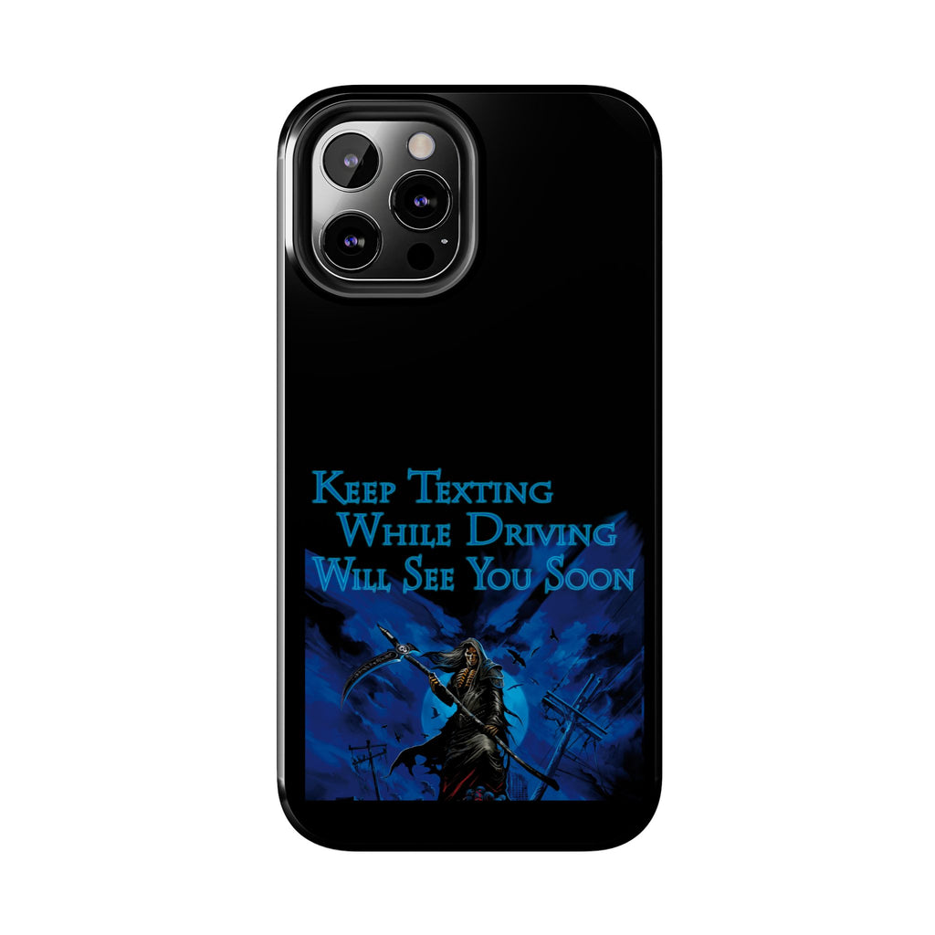 Keep Texting While Driving / Tough Phone Case