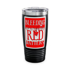 Bleeding Red Matters / Insulated Tumbler 20oz