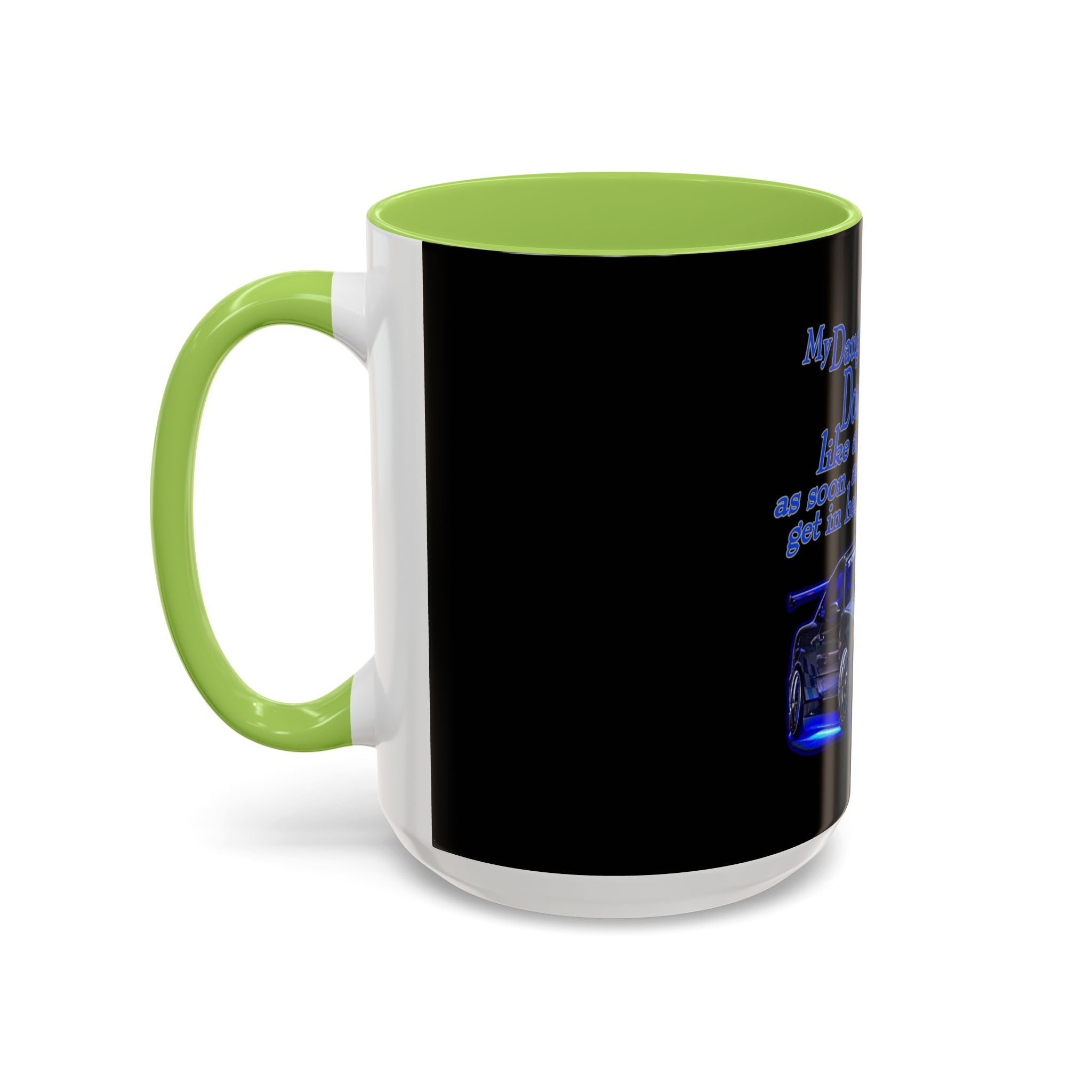 Daughter Doesn't Drive Like A Girl Blue / Accent Coffee Mug 11/15oz