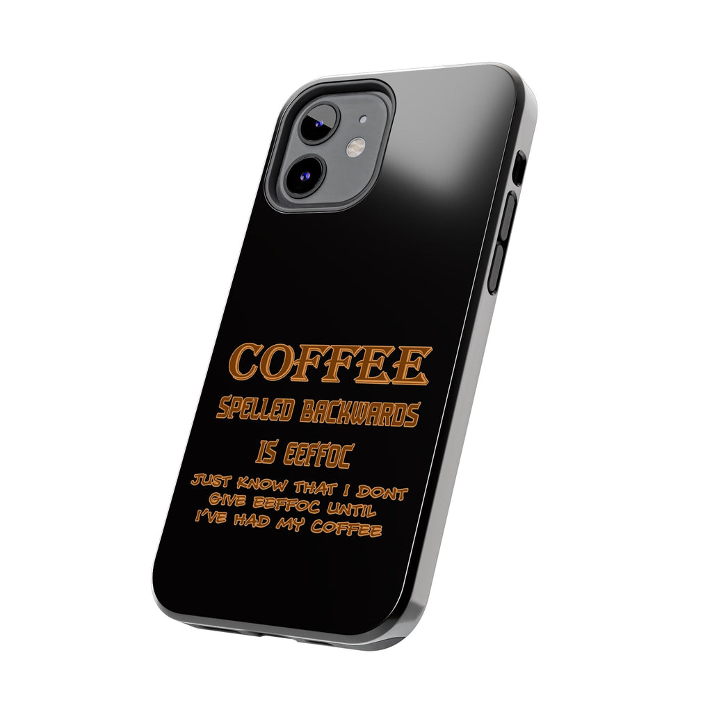 Coffee Coffee Spelled Backwards Is EEFFOC / Tough Phone Case