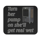 Turn Her Pump On / Cooler Mouse Pad