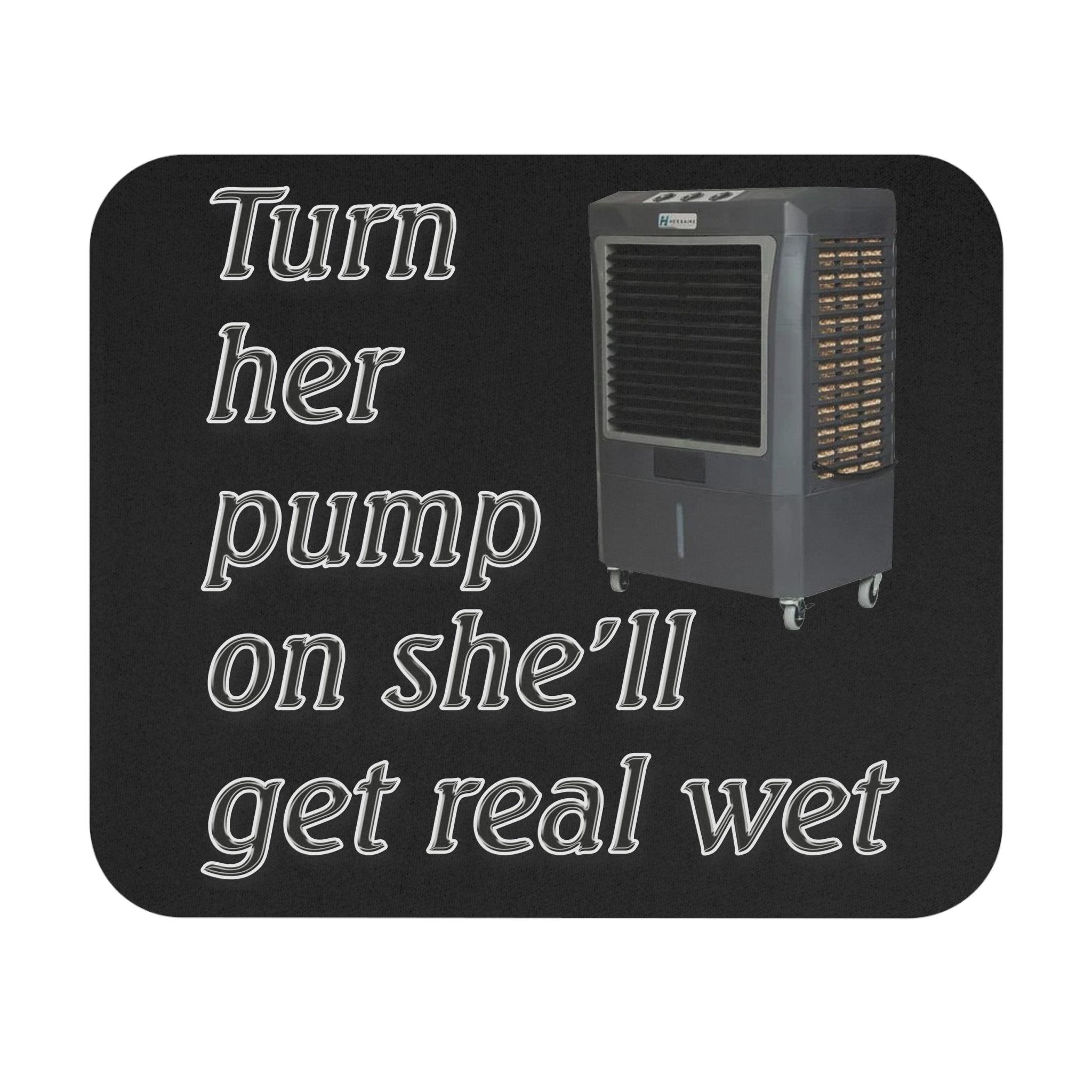 Turn Her Pump On / Cooler Mouse Pad