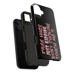 Free Hugs Just Kidding / Touch Phone Case