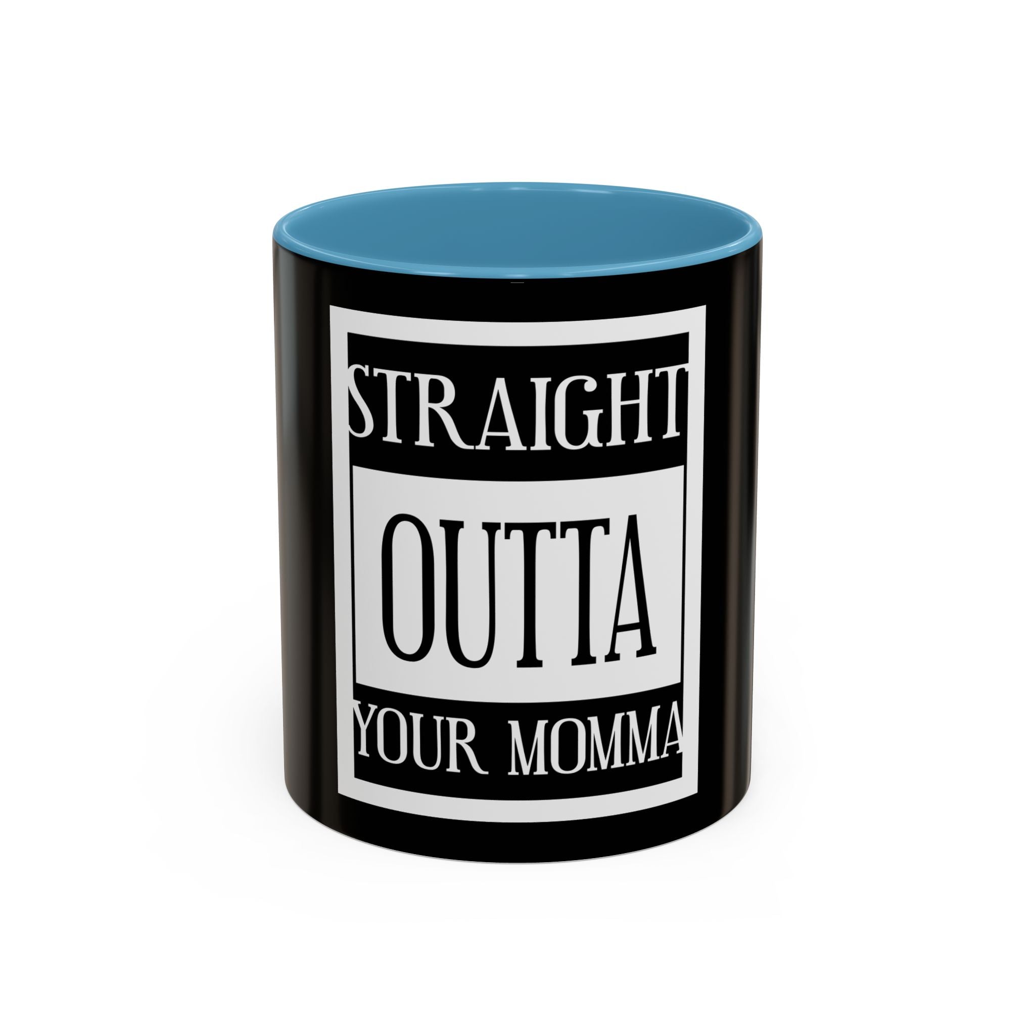 Straight Outta Your Momma / Accent Coffee Mug 11/15oz