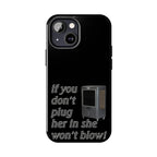 Plug Her In  / Tough Phone Case