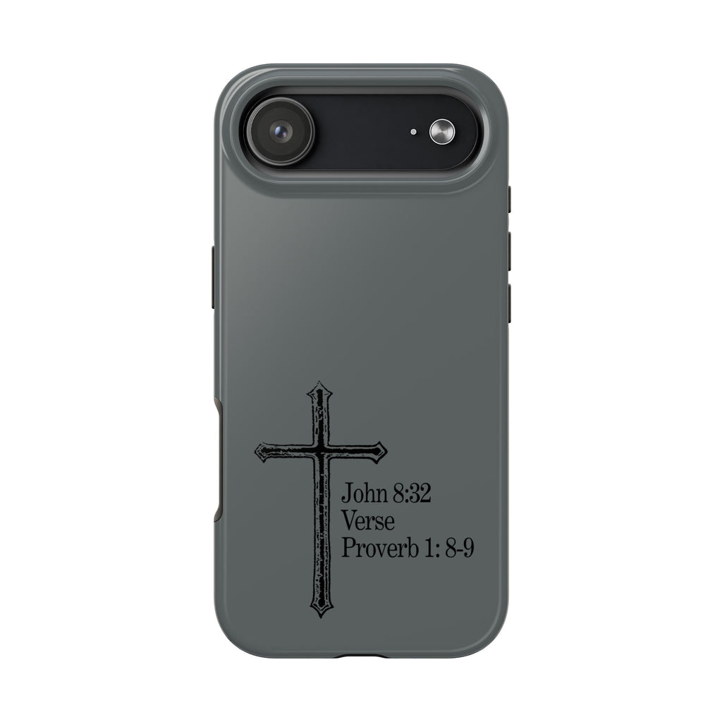 John 8:32 / Proverb 1: 8-9 / Tough Phone Case