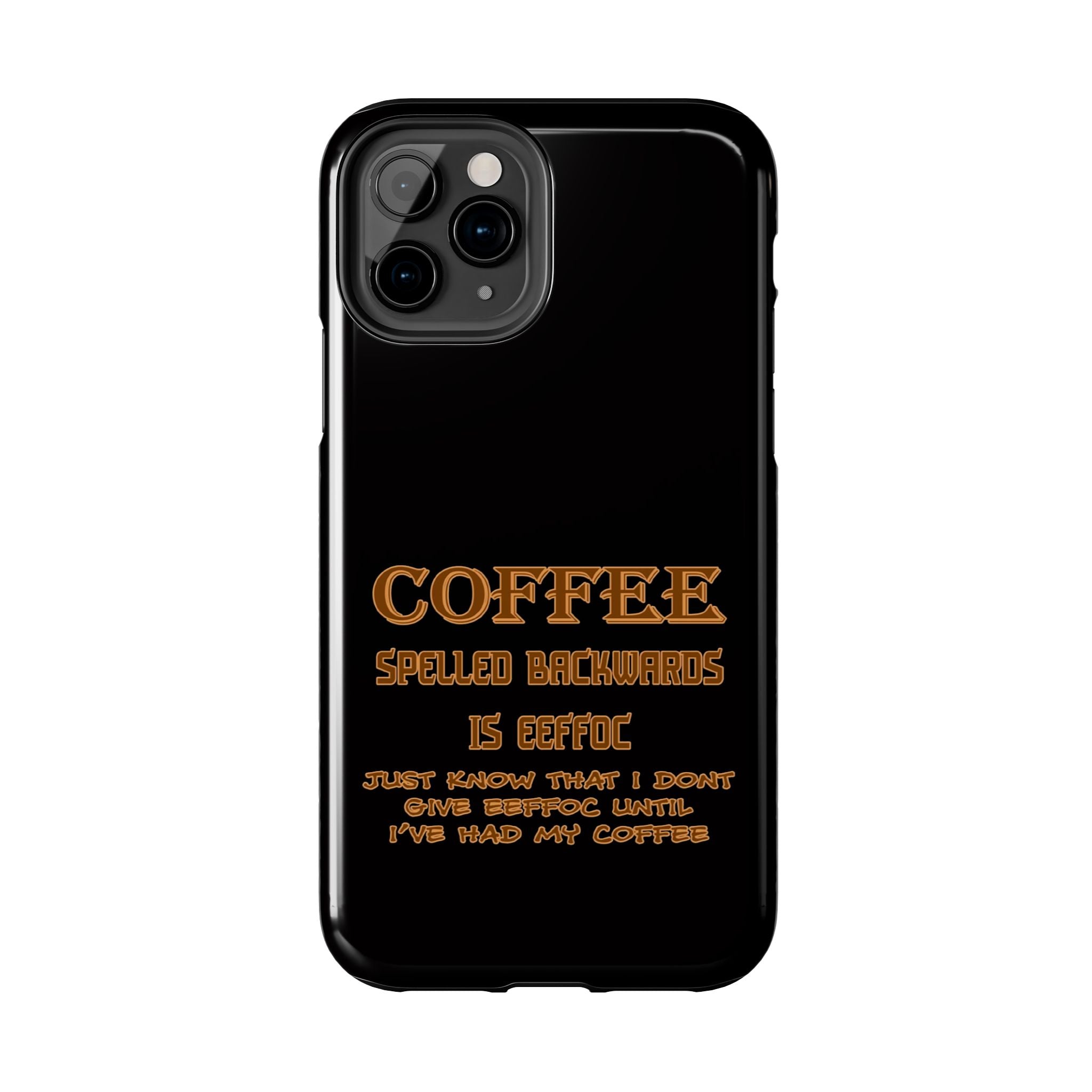 Coffee Coffee Spelled Backwards Is EEFFOC / Tough Phone Case