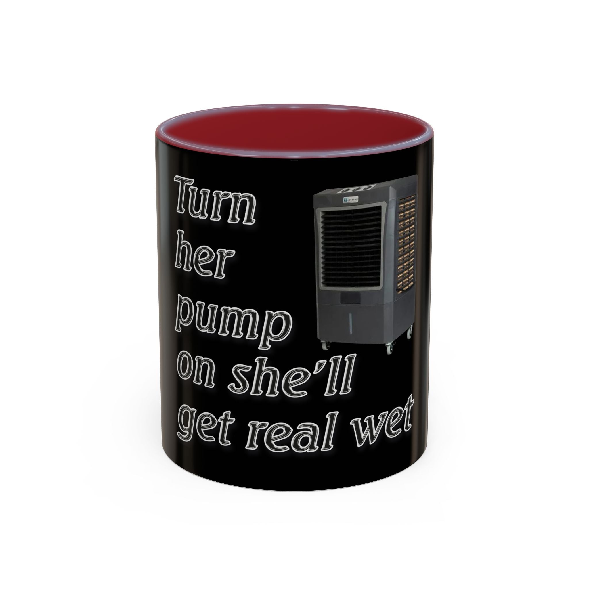Turn Her Pump On / Accent Coffee Mug 10/15oz