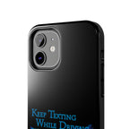 Keep Texting While Driving / Tough Phone Case