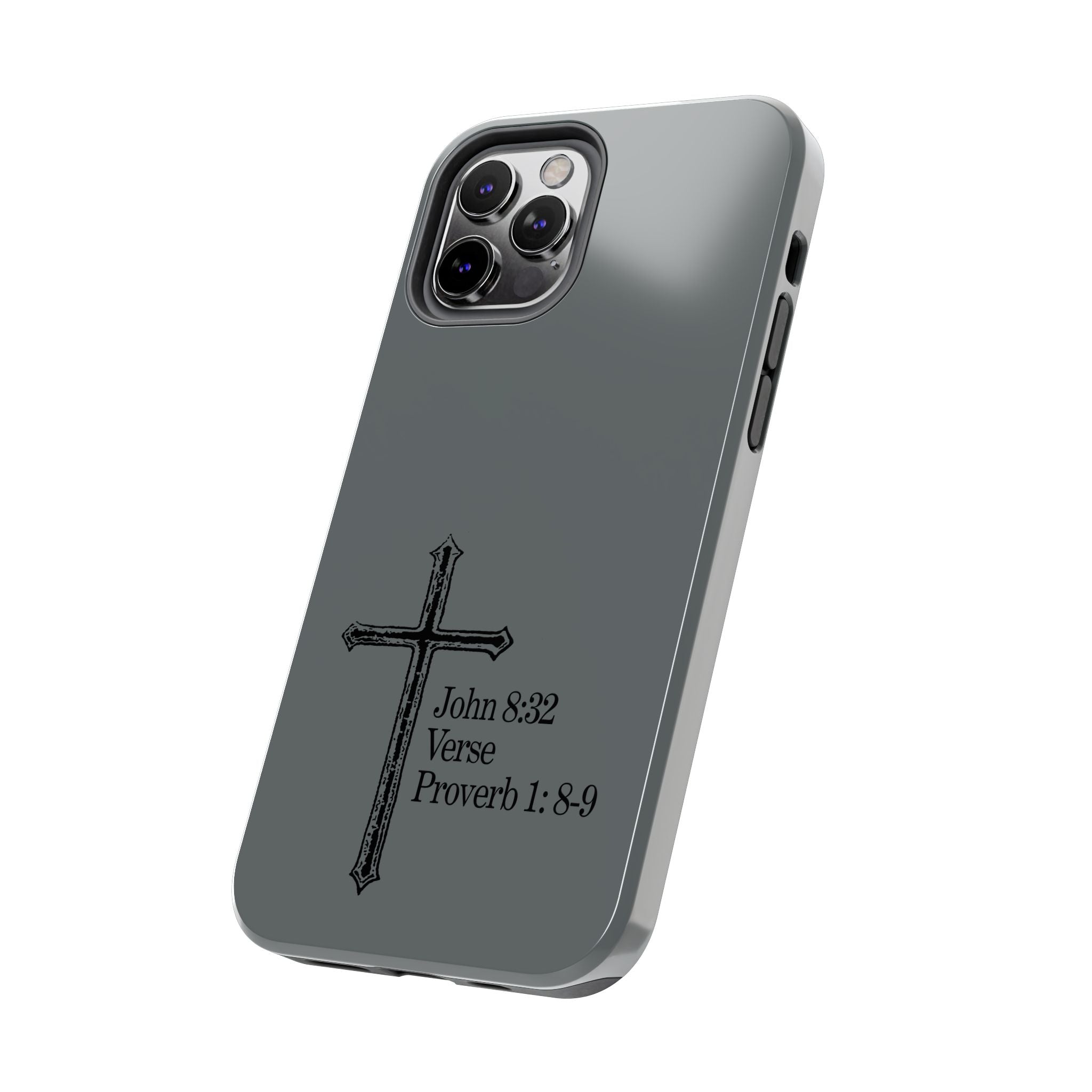 John 8:32 / Proverb 1: 8-9 / Tough Phone Case