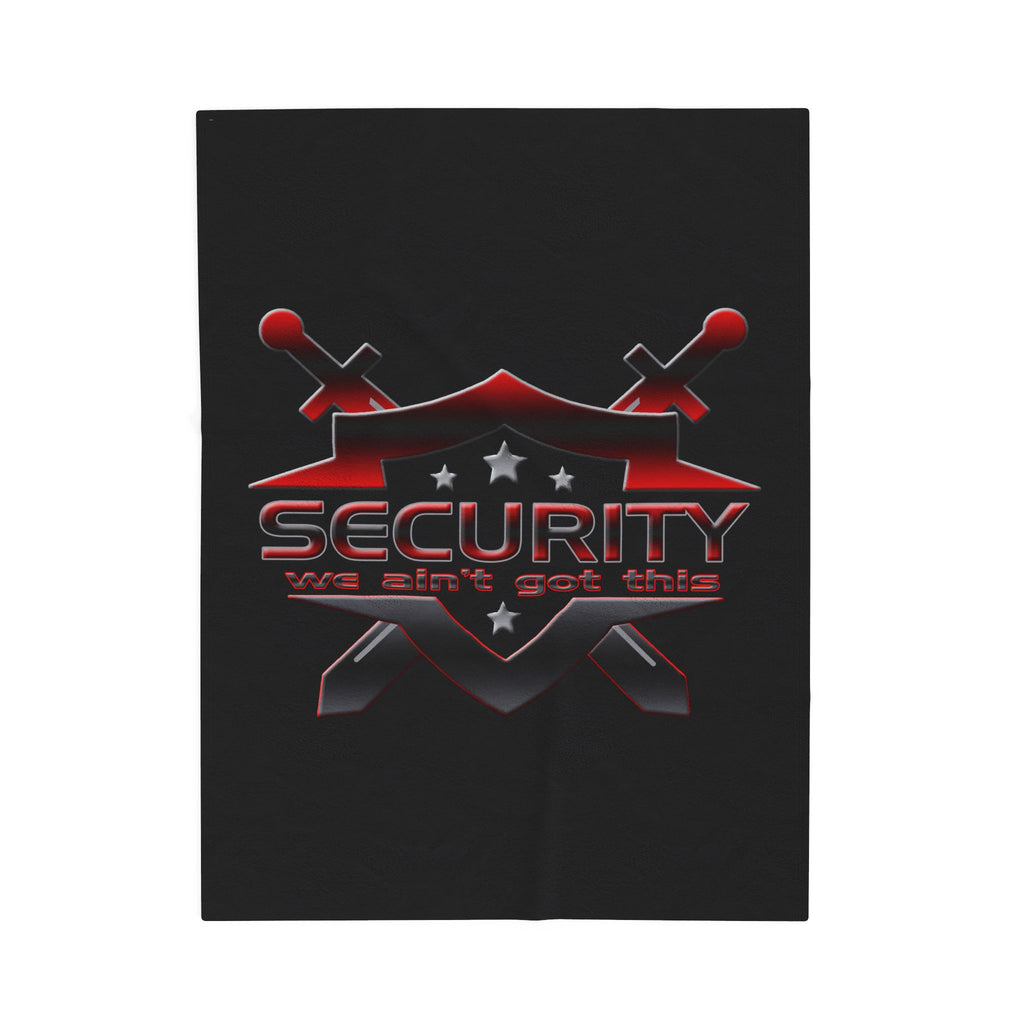 Security We Ain't Got This / Velveteen Plush Blanket