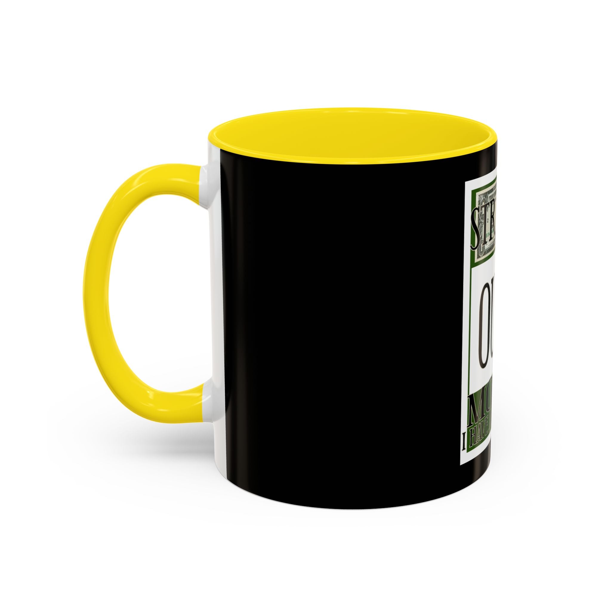 Straight Outta Money / Accent Coffee Mug 11/15oz