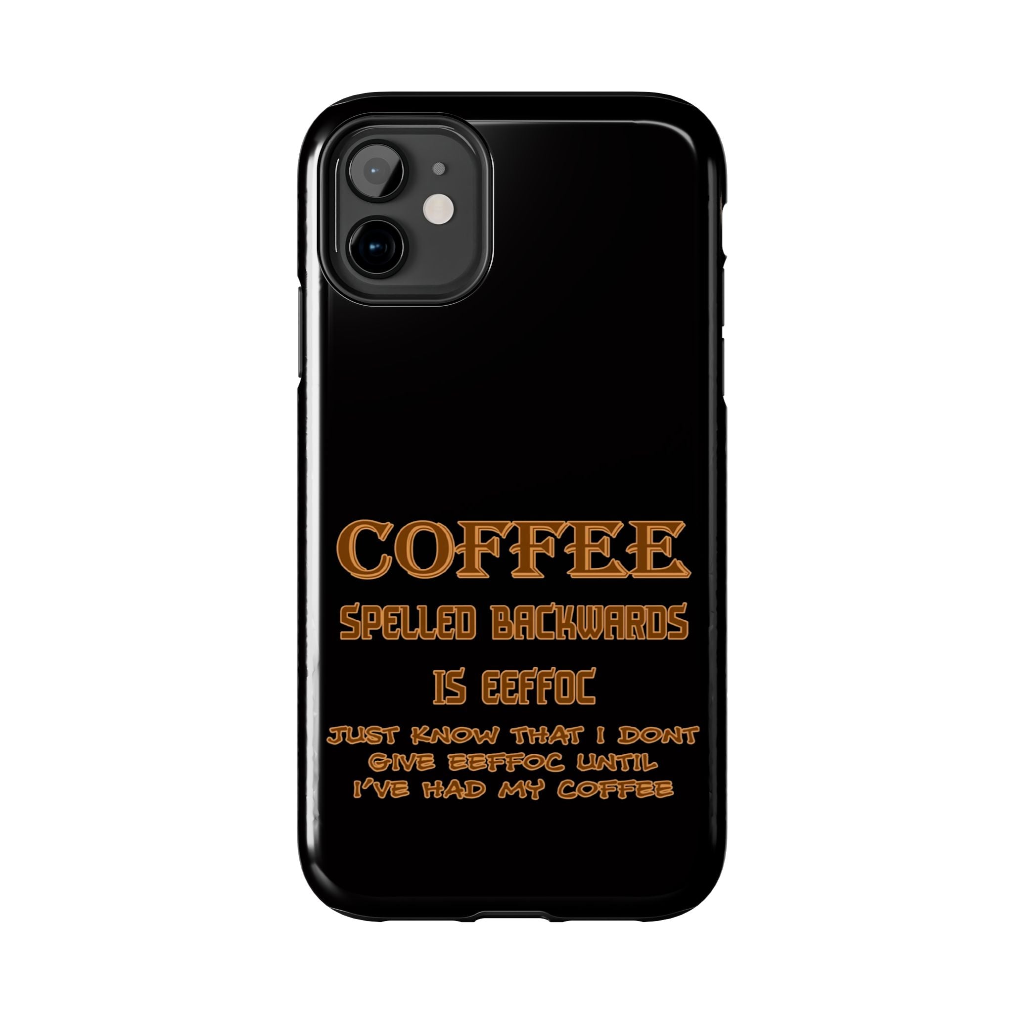 Coffee Coffee Spelled Backwards Is EEFFOC / Tough Phone Case
