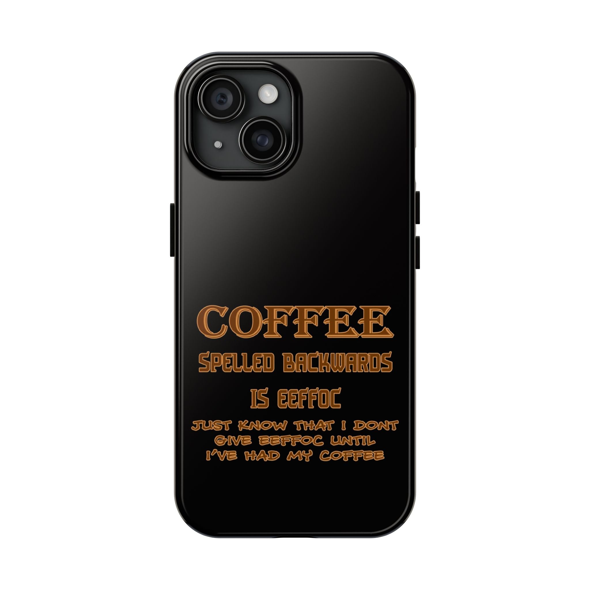 Coffee Coffee Spelled Backwards Is EEFFOC / Tough Phone Case