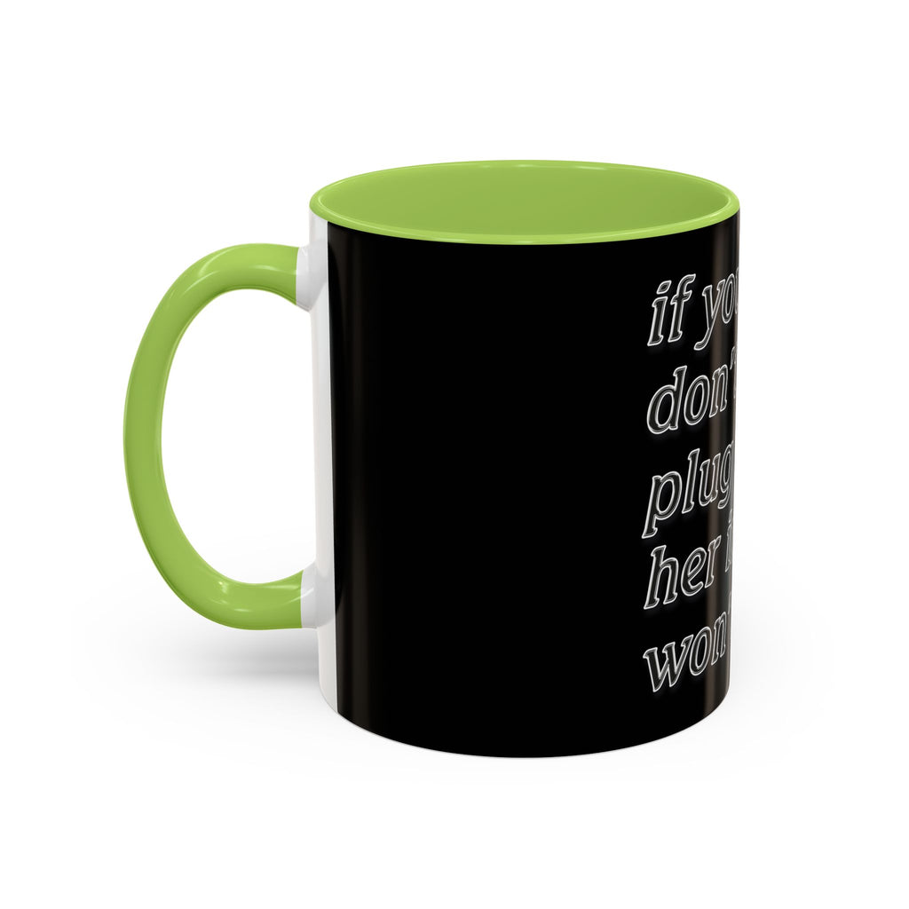 Plug Her In  /Accent (Coffee Mug 11/15oz)