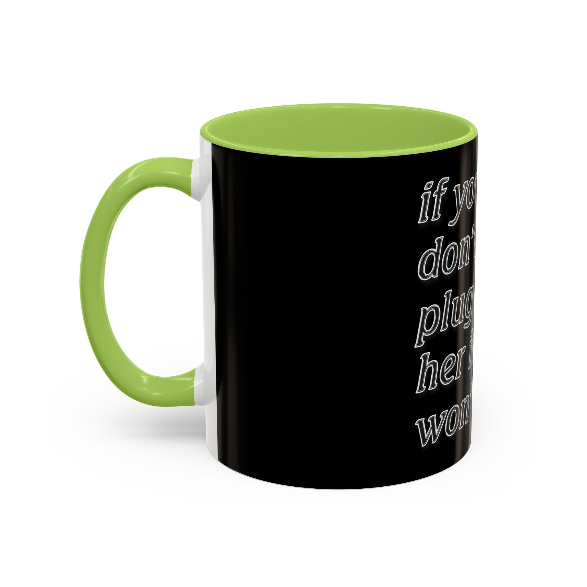 Plug Her In  /Accent (Coffee Mug 11/15oz)