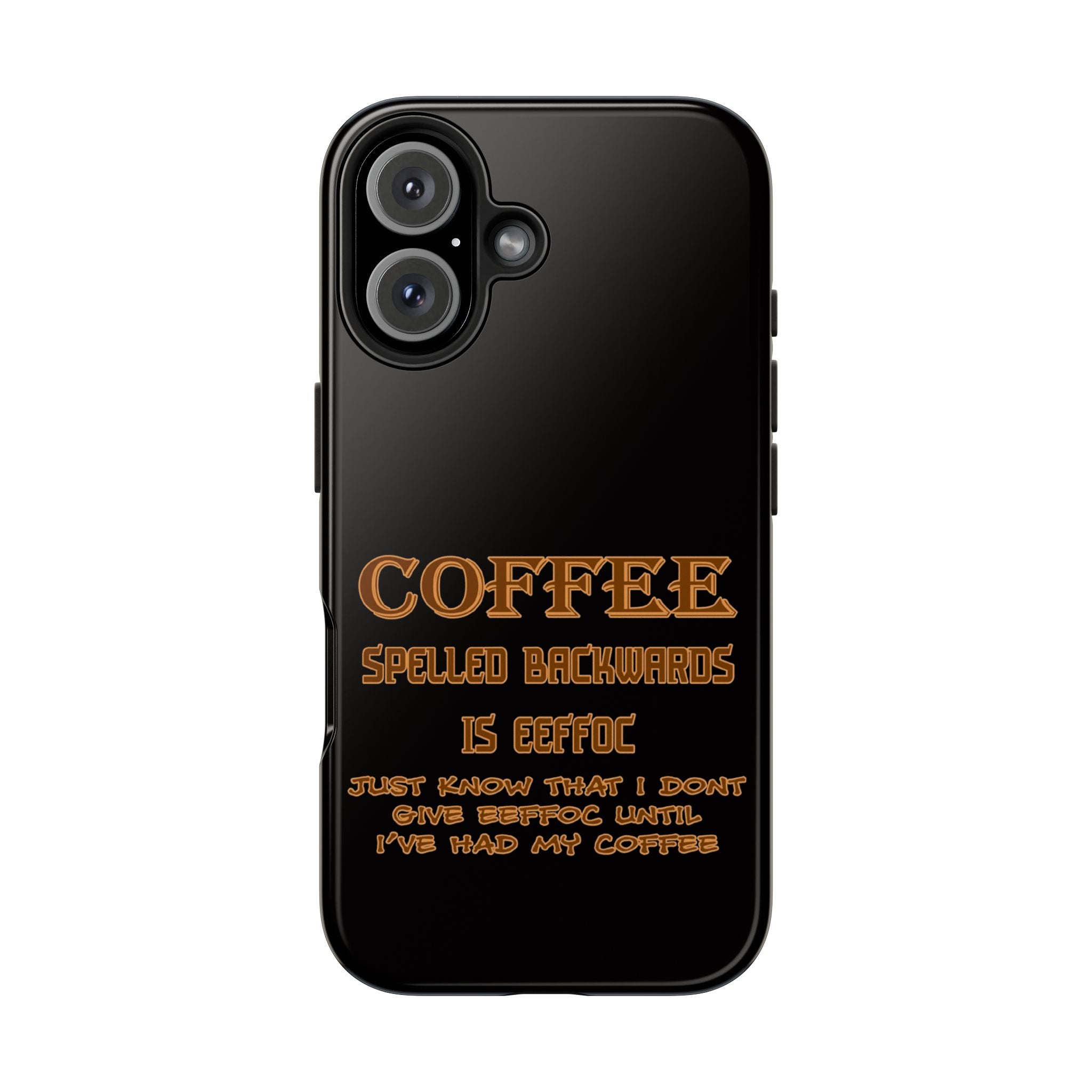 Coffee Coffee Spelled Backwards Is EEFFOC / Tough Phone Case