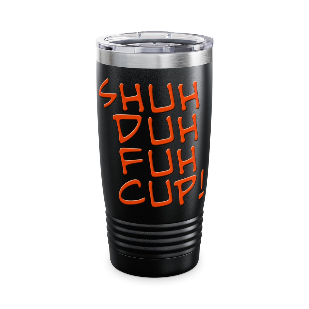 Shuh Duh Fuh Cup / Insulated Tumbler 20oz