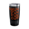 Shuh Duh Fuh Cup / Insulated Tumbler 20oz