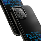 Keep Texting While Driving / Tough Phone Case