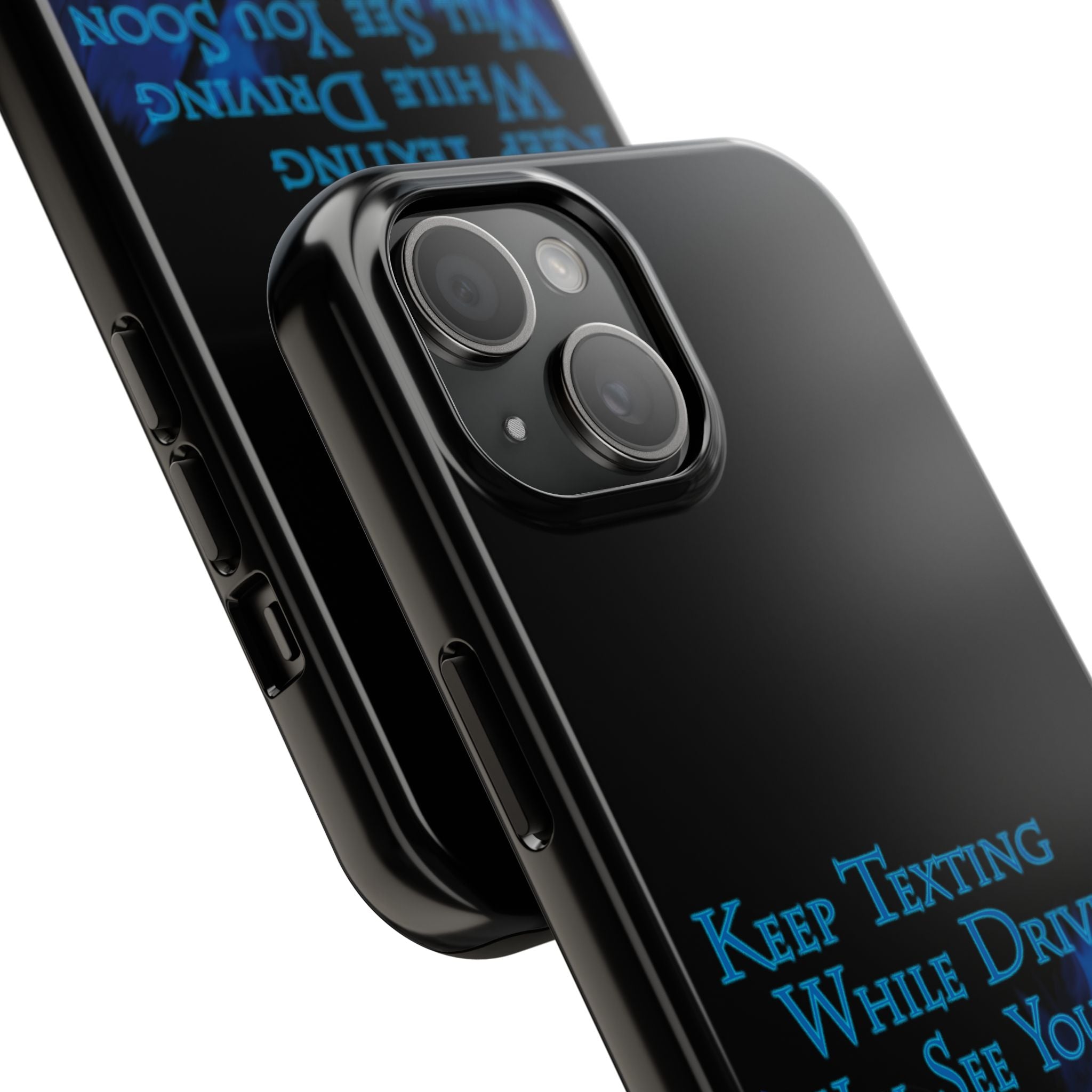 Keep Texting While Driving / Tough Phone Case