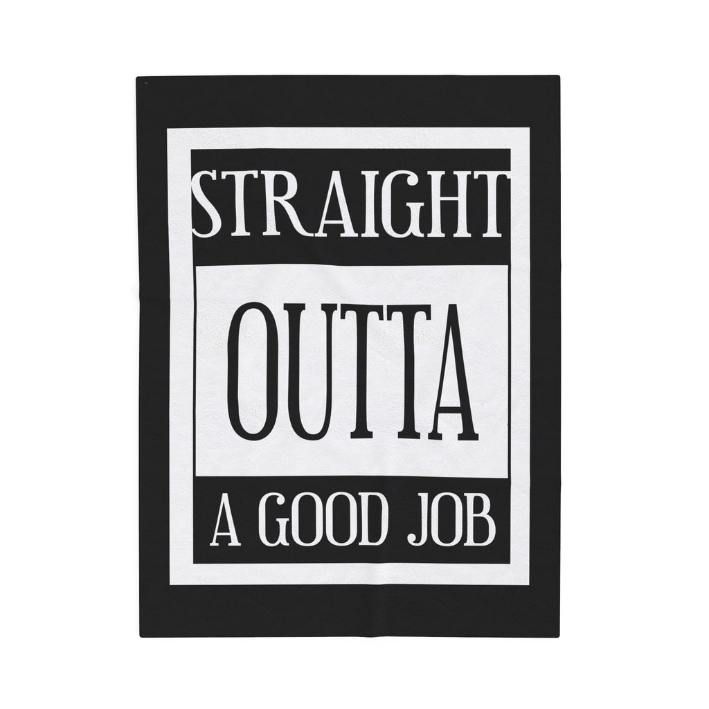 Straight Outta A Good Job / Velveteen Plush Blanket