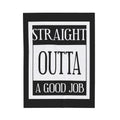 Straight Outta A Good Job / Velveteen Plush Blanket