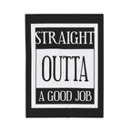 Straight Outta A Good Job / Velveteen Plush Blanket