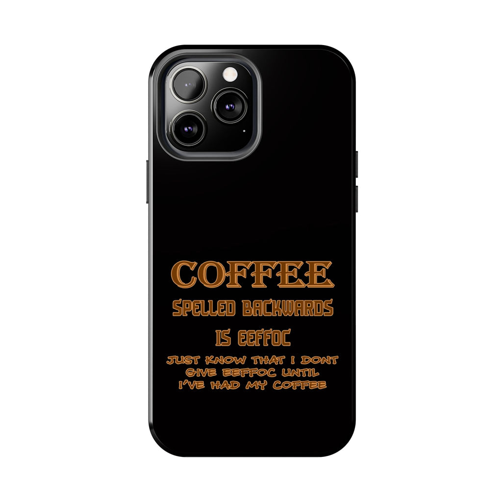 Coffee Coffee Spelled Backwards Is EEFFOC / Tough Phone Case