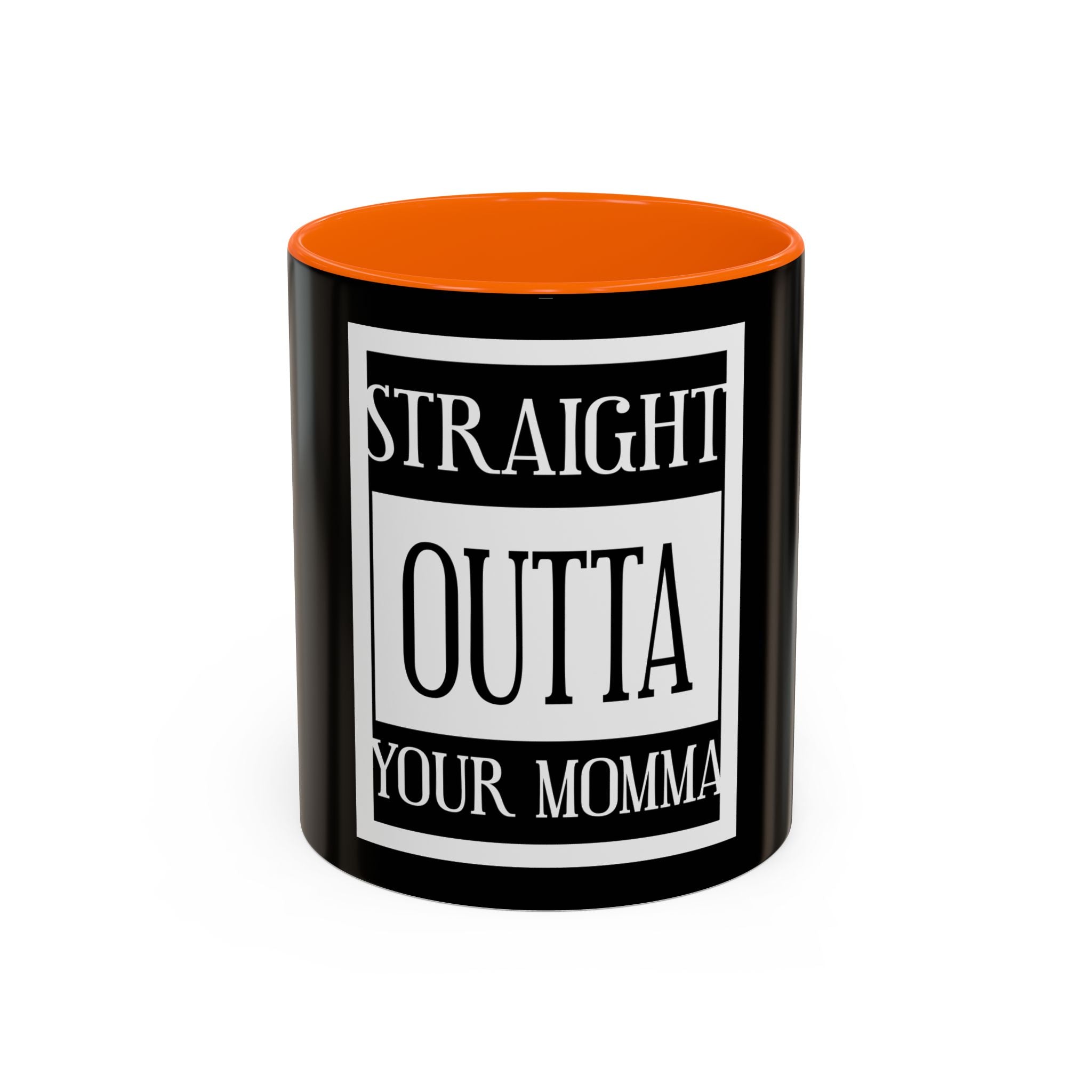Straight Outta Your Momma / Accent Coffee Mug 11/15oz